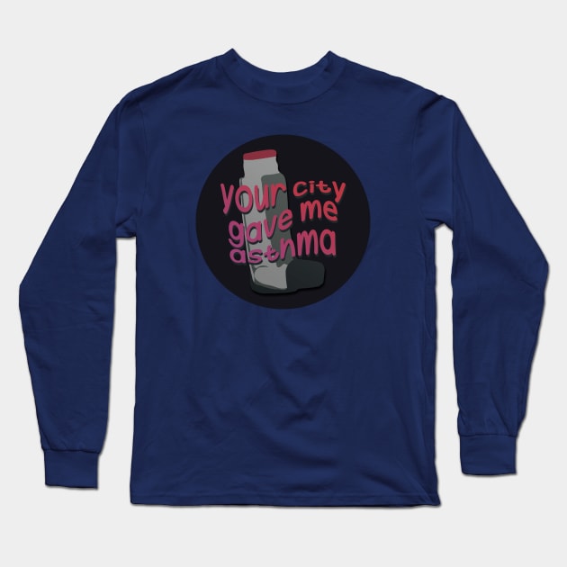your city gave me asthma Long Sleeve T-Shirt by sadieillust